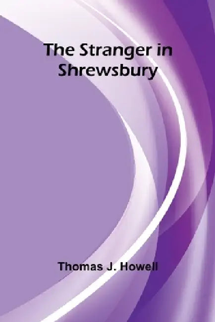 The Stranger in Shrewsbury by Thomas J. Howell
