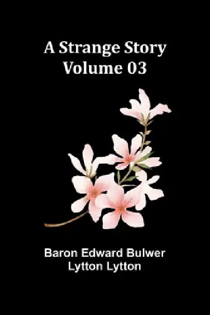 A Strange Story - Volume 03 by Baron Edward Bulwer Lytton Lytt