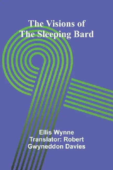 The Visions of the Sleeping Bard by Ellis Wynne, Robert Gwyneddon Davies
