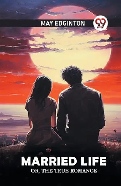 Married life Or, The true romance by May Edginton