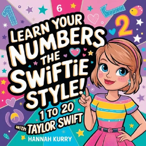 Learn Your Numbers the Swiftie Style!: 1 to 20 With Taylor Swift by Hannah Kurry