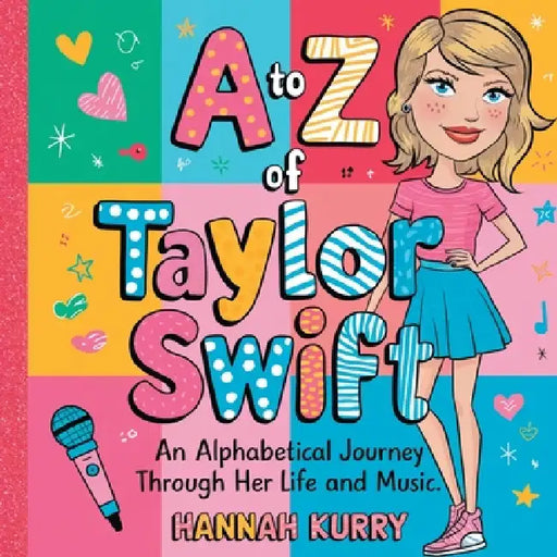 A to Z of Taylor Swift: An Alphabetical Journey Through Her Life and Music' by Hannah Kurry