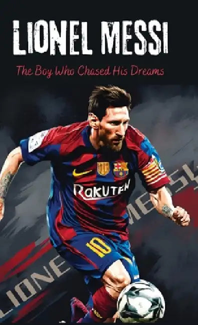 Lionel Messi: The Boy Who Chased His Dreams - Soccer Book for Kids 6-8, 8-12, Gifts for Boys, Story About Soccer Player Ball Striker Legend by Sebastian Gomez