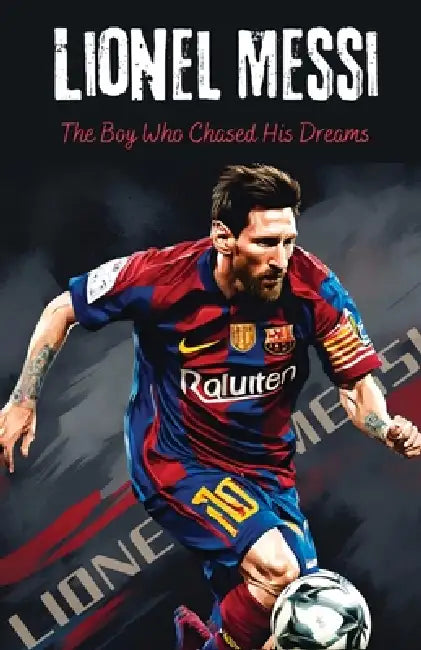 Lionel Messi: The Boy Who Chased His Dreams - Soccer Book for Kids 6-8, 8-12, Gifts for Boys, Story About Soccer Player Ball Striker Legend by Sebastian Gomez