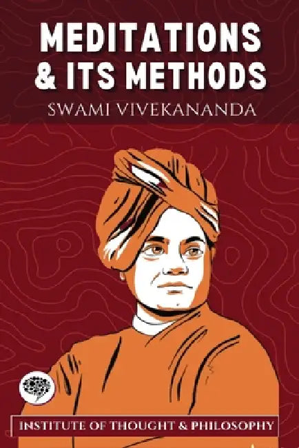 Meditation and its Methods (by ITP Press) by Swami Vivekananda, Institute of Thought & Philosophy