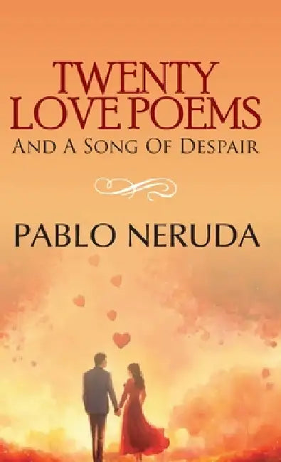 Twenty Love Poems and a Song of Despair by Pablo Neruda