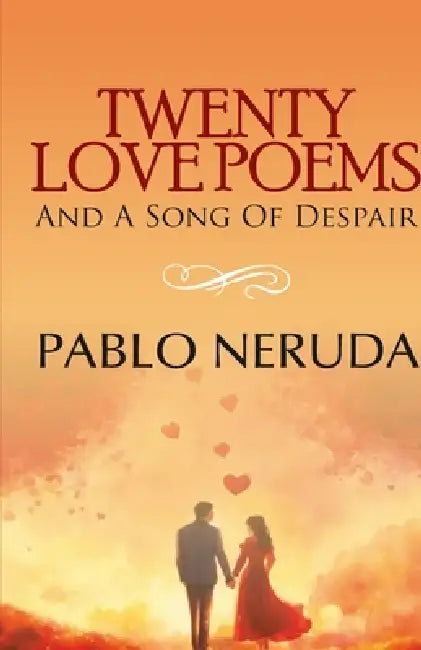 Twenty Love Poems and a Song of Despair by Pablo Neruda