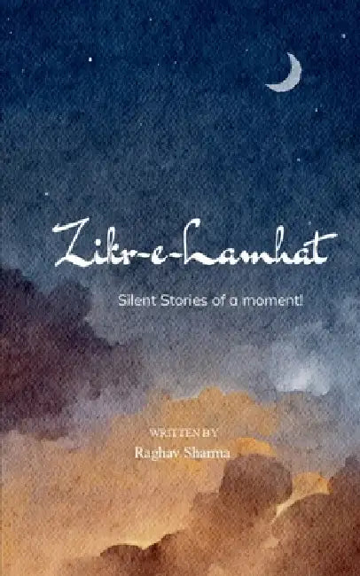 Zikr-e-Lamhat by Raghav Sharma