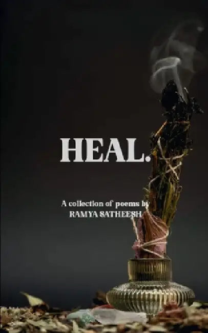 Heal. by Ramya Satheesh