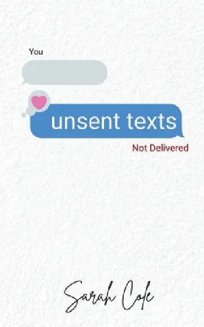 unsent texts by Sarah Cole