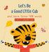 Let's Be A Good Little Cub by Suvi Naidoo