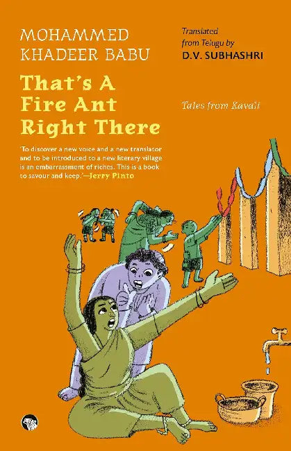 That's A Fire Ant Right There! Tales From Kavali by Mohammed Khadeer Babu