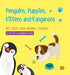 Penguins, Puppies, Kittens And Kangaroos by Suvi Naidoo