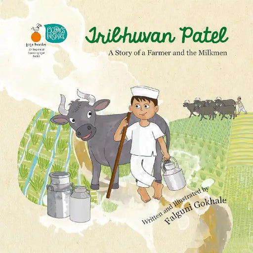 Tribhuvan Patel A Story Of A Farmer And The Milkmen by Falguni Gokhale