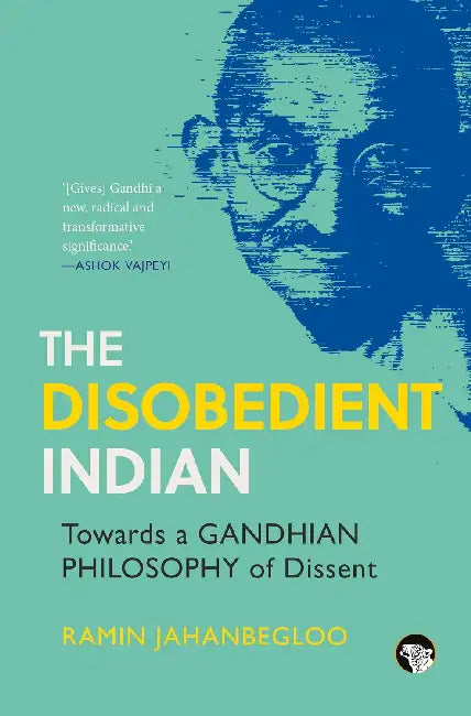 The Disobedient Indian by Ramin Jahanbegloo