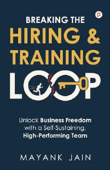 Breaking the Hiring & Training Loop by Mayank Jain
