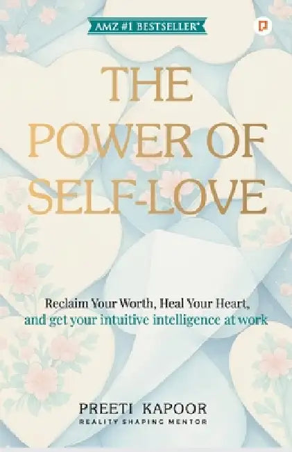 The Power Of Self - Love by Preeti Kapoor