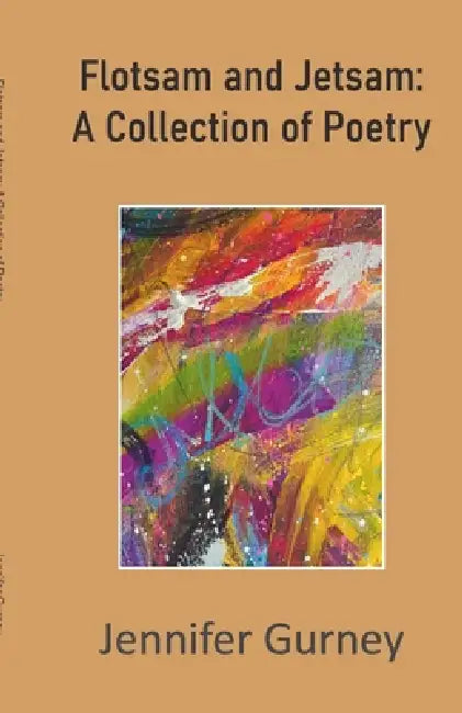 Flotsam and Jetsam: A Collection of Poetry by Jennifer Gurney