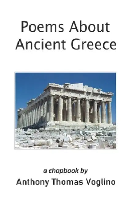 Poems About Ancient Greece by Anthony Thomas Voglino