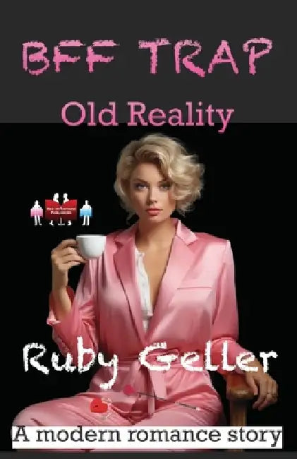Bff Trap - Old Reality: A modern romance story by Ruby Geller