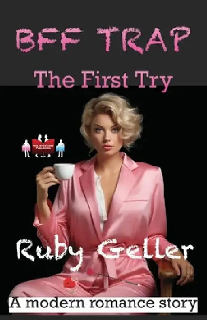 BFF Trap - The First Try: A modern romance story by Ruby Geller