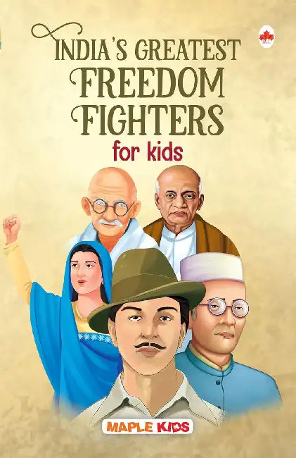 India's Greatest Freedom Fighters For Kids by Maple Press In House