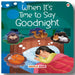 When It's Time To Say Goodnight  by Maple Press In House