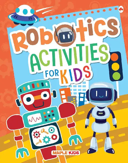 Robotics Activities For Kids by Maple Press In House