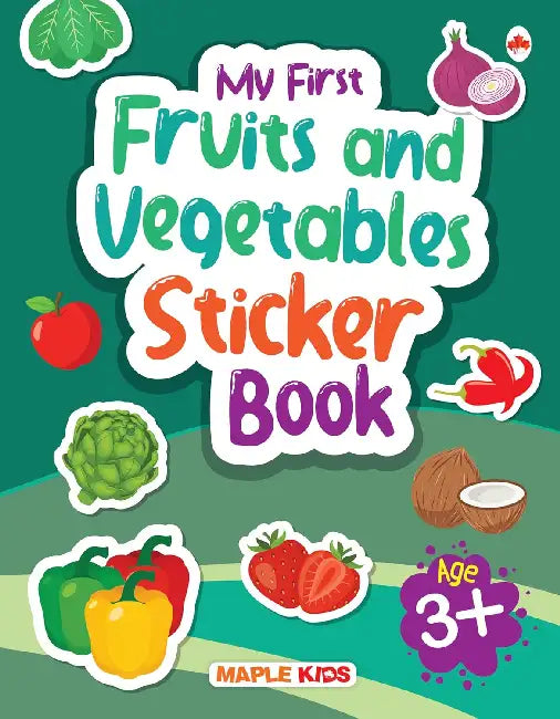 My First Fruits And Vegetables Sticker Book -Age 3+ by Maple Press In House