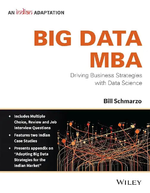 Big Data MBA, (An Indian Adaptation): Driving Business Strategies with Data Science by Bill Schmarzo, Wiley Editorial Team