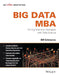 Big Data MBA, (An Indian Adaptation): Driving Business Strategies with Data Science by Bill Schmarzo, Wiley Editorial Team