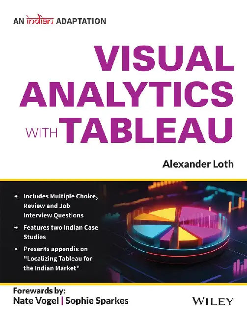 Visual Analytics with Tableau, An Indian Adaptation by Alexander Loth, Nate Vogel, Sophie Sparkes, Wiley Editorial Team