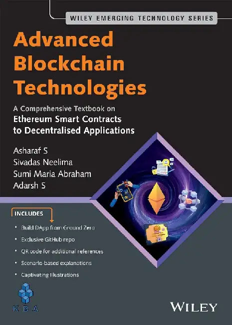 Advanced Blockchain Technologies A Comprehensive Textbook On Ethereum Smart Contracts To Decentralised Applications by Sivadas Neelima