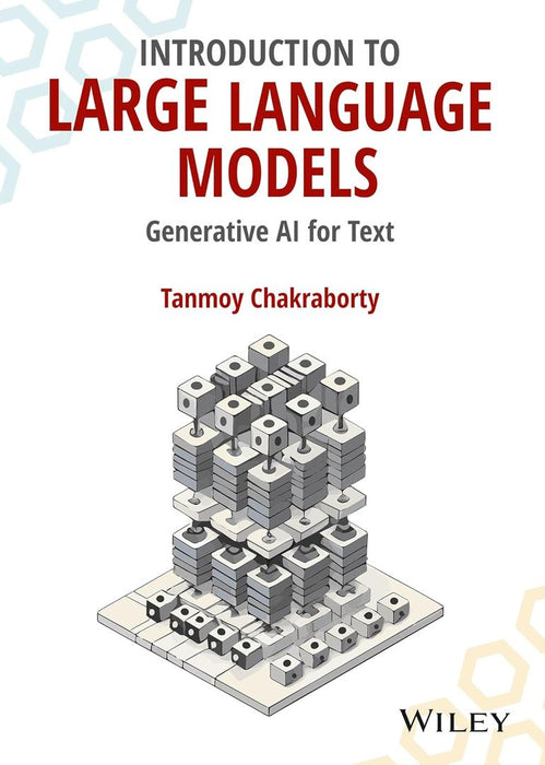 Introduction to Large Language Models: Generative AI for Text by Tanmoy Chakraborty