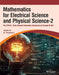 Mathematics for Electrical Science and Physical Science-2 (Common to Groups B & C) For KTU B. Tech 2 by Dr. Remadevi S.