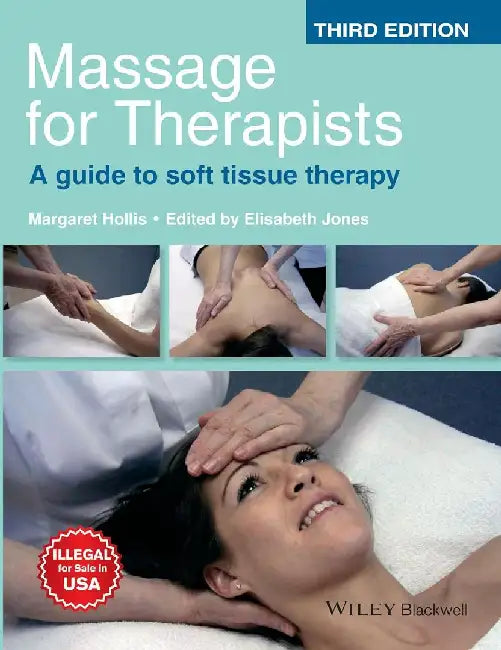 Massage For Therapists A Guide To Soft Tissue Therapy 3Ed by Hollis M.
