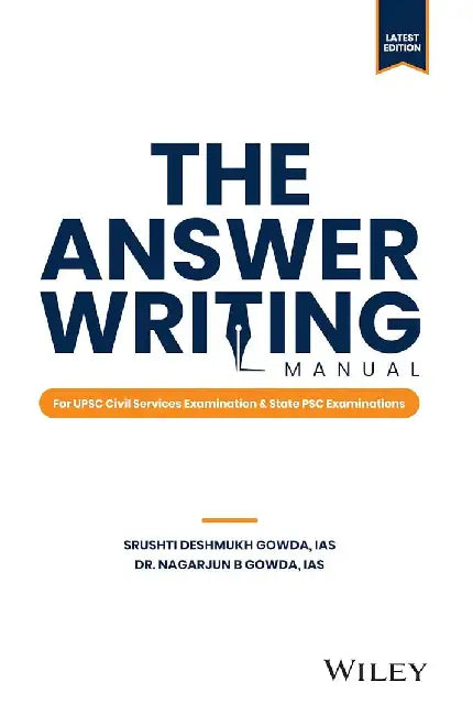 The Answer Writing Manual: For UPSC Civil Services and State Services Examinations by Srushti Deshmukh Gowda, IAS, Dr. Nagarjun B Gowda, IAS