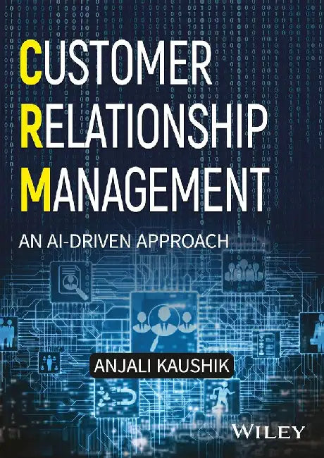 Customer Relationship Management: An AI-driven Approach by Anjali Kaushik