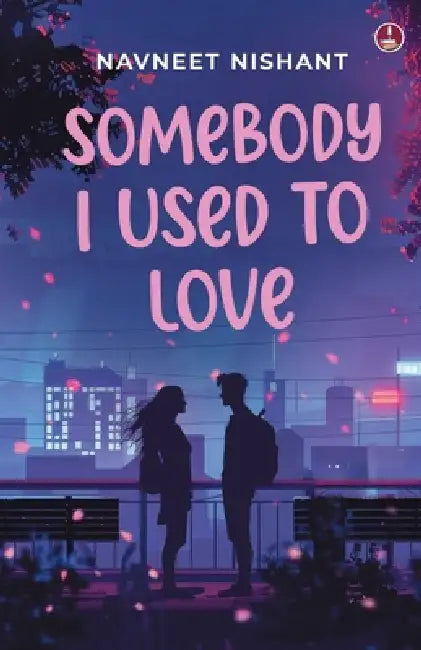 Somebody I Used to Love by Navneet Nishant