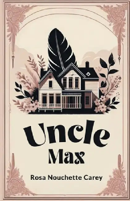 Uncle Max by Rosa Nouchette Carey