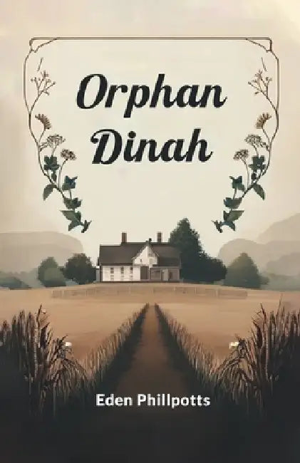 Orphan Dinah by Eden Phillpotts