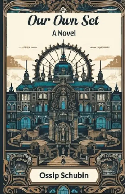 Our Own Set A Novel by Ossip Schubin