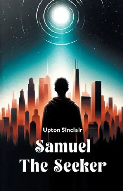 Samuel the Seeker by Upton Sinclair