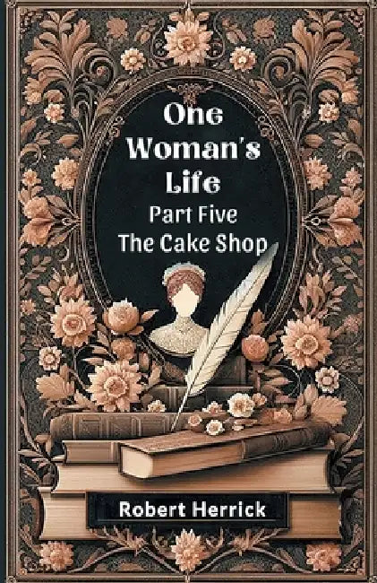 One Woman's Life Part Five The Cake shop by Robert Herrick