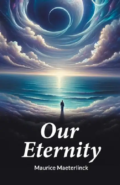 Our Eternity by Maurice Maeterlinck