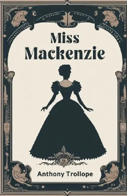 Miss Mackenzie by Anthony Trollope