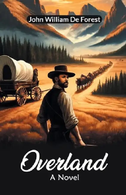 Overland A Novel by John William de Forest