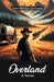 Overland A Novel by John William de Forest