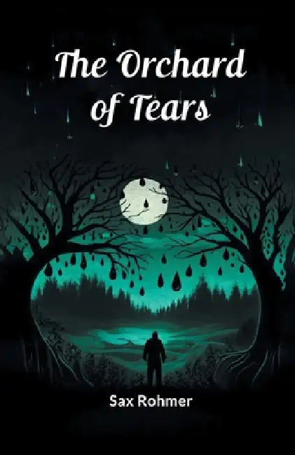 The Orchard Of Tears by Sax Rohmer