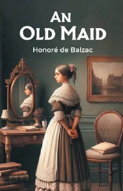 An Old Maid by Honore De Balzac